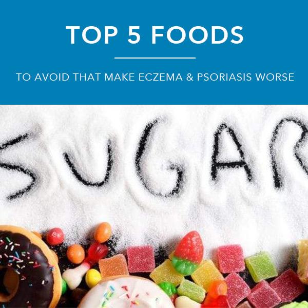 Top 5 foods to avoid with eczema & psoriasis